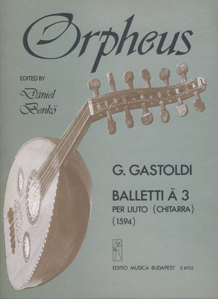Gastoldi, Giovanni Giacomo: Balletti a 3 / per liuto (chitarra) / Edited by Benkő Dániel / Editio Musica Budapest Zeneműkiadó / 1981 / Szerkesztette Benkő Dániel