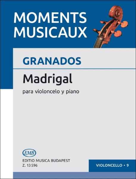 Granados, Enrique: Madrigal / para violoncelo y piano (A Pablo Casals) MM-9 / Edited by Pejtsik Árpád / Editio Musica Budapest Zeneműkiadó / 1989 / Közreadta Pejtsik Árpád