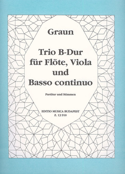 Graun, Karl Heinrich: Trio B-Dur für Flöte, Viola und Basso Continuo / score and parts / Edited by Kovács Mátyás / Editio Musica Budapest Zeneműkiadó / 1991 / Szerkesztette Kovács Mátyás