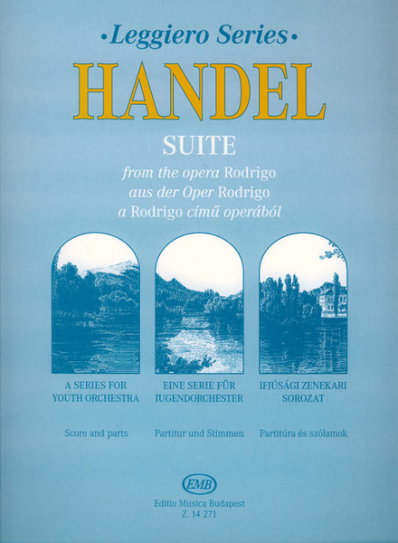 Händel, Georg Friedrich: Suite from the Opera Rodrigo / score and parts / Transcribed and edited by Zempléni László / Editio Musica Budapest Zeneműkiadó / 2000 / Átírta és közreadja Zempléni László