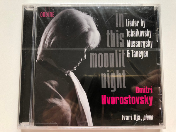 In This Moonlit Night - Lieder by Tchaikovsky, Mussorgsky & Taneyev - Dmitri Hvorostovsky / Ivari Ilja - piano / Ondine Audio CD 2013 / ODE 1216-2