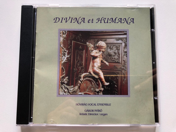 Divina et Humana / Hovirag Vocal Ensemble, Gabor Nyiro - artistic director,organ / Preludio Audio CD 1995 / PRECD 9501