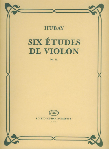 Hubay Jenő: Six études de violon / Op. 63 / Editio Musica Budapest Zeneműkiadó / 1981