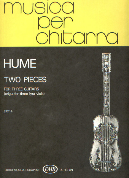 Hume, Tobias: Two Pieces for three Guitars / Edited by Roth Ede / Editio Musica Budapest Zeneműkiadó / 1990 / Hume, Tobias: Két darab három gitárra / Szerkesztette Roth Ede