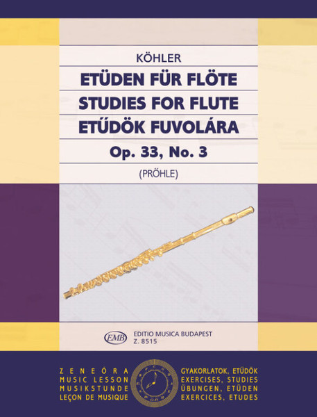 Köhler, Ernesto: Studies for Flute 3 / Op. 33, No. 3 / Edited by Prőhle Henrik / Editio Musica Budapest Zeneműkiadó / 1980 / Köhler, Ernesto: Etűdök fuvolára 3 / Közreadta Prőhle Henrik 