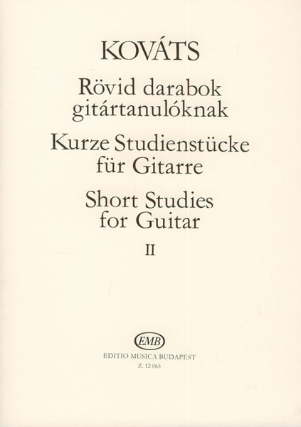Kováts Barna: Short Studies for guitar 2 / Editio Musica Budapest Zeneműkiadó / 1981 / Kováts Barna: Rövid darabok gitártanulóknak 2 