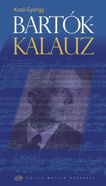 Kroó György: Bartók kalauz / book / Editio Musica Budapest Zeneműkiadó / 1971