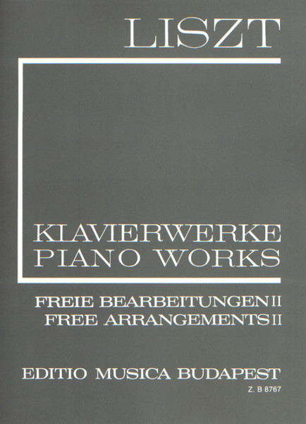 Liszt Ferenc: Free Arrangements II (II/2) / Edited by Sulyok Imre, Kaczmarczyk Adrienne / Editio Musica Budapest Zeneműkiadó / 2004 / Közreadta Sulyok Imre, Kaczmarczyk Adrienne