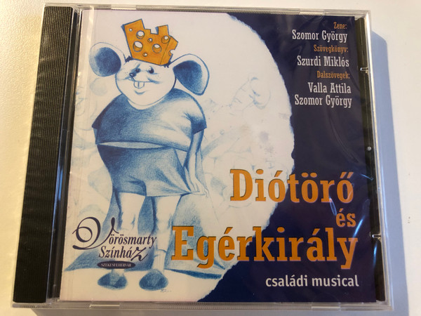 Diotoro es Egerkiraly - csaladi musical / Zene: Szomor Gyorgy, Szovegkonyv: Szurdi Miklos, Dalszovegek: Valla Attila, Szomor Gyorgy / Audio CD / 5999882499437