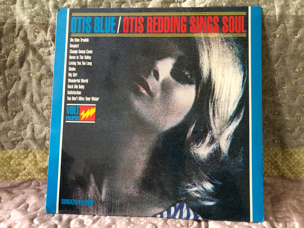 Otis Blue/Otis Redding Sings Soul / Ole Man Trouble; Respect; Change Gonna Come; Down In The Valley; Loving You Too Long; Shake; My Girl; Wonderful World; Rock Me Baby; Satisfaction; You Don't Miss Your Water / Volt LP 2001, Mono / LP 5064