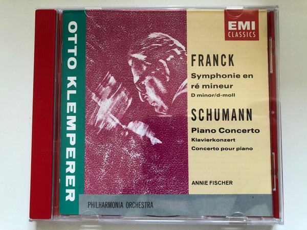 Otto Klemperer - Franck: Symphonie en re mineur, D-minor, d-moll; Schumann: Piano Concerto / Annie Fischer, Philharmonia Orchestra / EMI Classics Audio CD 1992 Stereo / CDM 7 64145 2