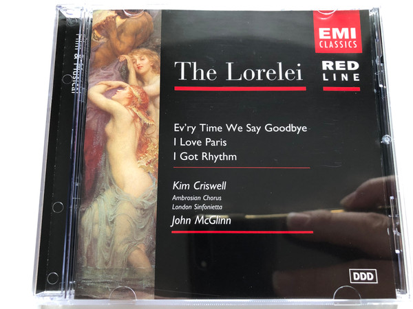 The Lorelei - Ev'ry Time We Say Goodbye; I Love Paris; I Got Rhythm / Kim Criswell, Ambrosian Chorus, London Sinfonietta, John McGlinn / Red Line / EMI Classics Audio CD 2000 Stereo / 724357376426