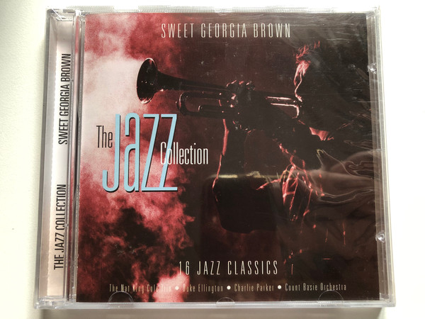 Sweet Georgia Brown / The Jazz Collection / 16 Jazz Classics / The Nat King Cole Trio; Duke Ellington; Charlie Parker; Count Basie Orchestra / A Play Collection Audio CD / 10169-2