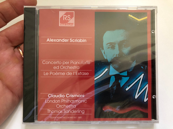 Alexander Scriabin - Concerto Per Pianoforte Ed Orchestra, Le Poème De L'Extase / Claudio Crismani, London Philharmonic Orchestra, Thomas Sanderling / Real Sound Audio CD 2001 / RS 051-0002