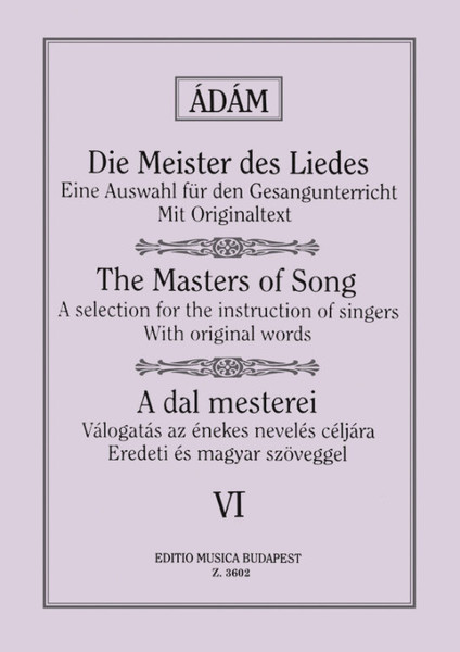 THE MASTERS OF SONG 6 / Works of Early Italian, French, English and German Masters for Low Voice / Compiled and edited by Ádám Jenő / Editio Musica Budapest Zeneműkiadó / 1995 / A DAL MESTEREI 6 / Régi olasz, francia, angol és német mesterek művei mély hangra / Összeállította és közreadja Ádám Jenő 