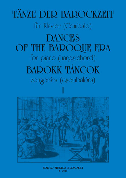 DANCES OF THE BAROQUE ERA 1 / for piano (harpsichord) / Edited by Nagy Olivér / Editio Musica Budapest Zeneműkiadó Item number: 4232 / 1965 / Közreadta Nagy Olivér 