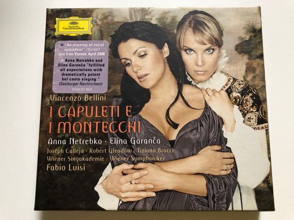 Vincenzo Bellini - I Capuleti E I Montecchi - Anna Netrebko, Elīna Garanča / Joseph Calleja, Robert Gleadow, Tiziano Bracci, Wiener Singakademie, Wiener Symphoniker, Fabio Luisi / Deutsche Grammophon 2x Audio CD 2009 / 00289 477 8031