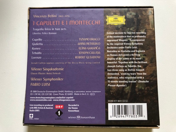 Vincenzo Bellini - I Capuleti E I Montecchi - Anna Netrebko, Elīna Garanča / Joseph Calleja, Robert Gleadow, Tiziano Bracci, Wiener Singakademie, Wiener Symphoniker, Fabio Luisi / Deutsche Grammophon 2x Audio CD 2009 / 00289 477 8031