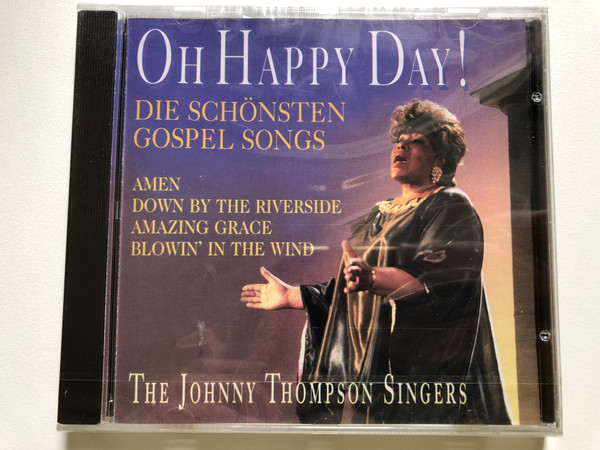 Oh Happy Day! - The Johnny Thompson Singers - Die Schonsten Gospel Songs / Amen; Down By The Riverside; Amazing Grace; Blowin' In The Wind / High Grade Special Audio CD / 105.808-2