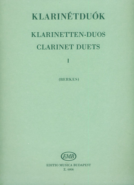Clarinet Duets 1 / Edited by Berkes Kálmán id. / Editio Musica Budapest Zeneműkiadó / 1970 / Klarinétduók 1 / Közreadta Berkes Kálmán id.