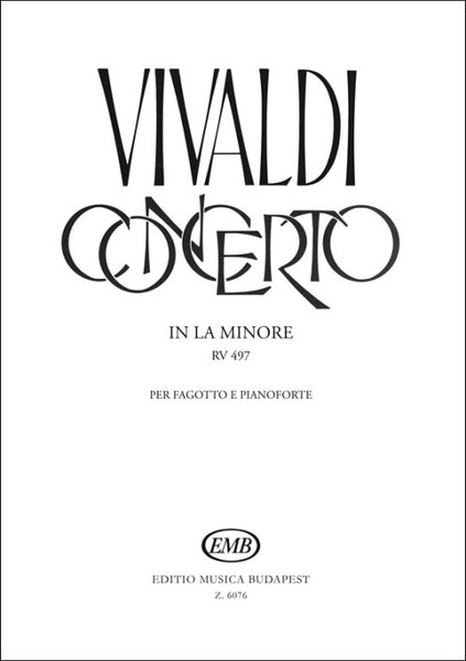 Vivaldi, Antonio: Concerto in la minore / per fagotto e pianoforte, RV 497 / Edited by Hara László / Piano score by Nagy Olivér / Editio Musica Budapest Zeneműkiadó / 1970 / Közreadta Hara László / A zongorakivonatot készítette Nagy Olivér