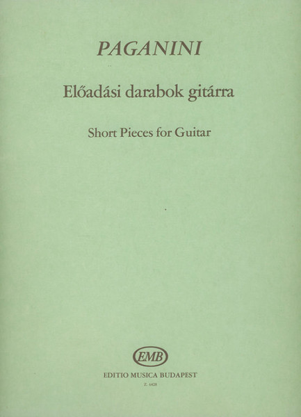 Paganini, Niccolo: Short pieces for guitar / Edited by Vereczkey László / Editio Musica Budapest Zeneműkiadó / 1971 / Paganini, Niccolo: Elöadási darabok gitárra / Közreadta Vereczkey László 