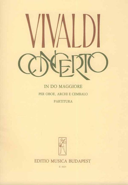 Vivaldi, Antonio: Concerto in do maggiore / per oboe, archi e cembalo RV. 451 (F. VII. No. 4, P.V. 44) / score / Edited by Károlyi Pál / Editio Musica Budapest Zeneműkiadó / 1973 / Közreadta Károlyi Pál