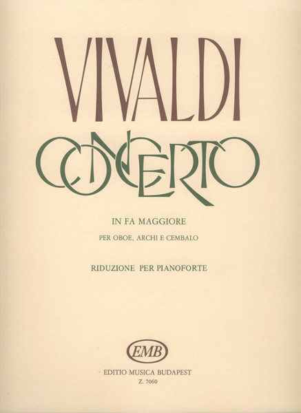 Vivaldi, Antonio: Concerto in fa maggiore / per oboe, archi e cembalo RV 485 (RV 457) piano score / Edited by Balla György / Editio Musica Budapest Zeneműkiadó / 1973 / Közreadta Balla György 