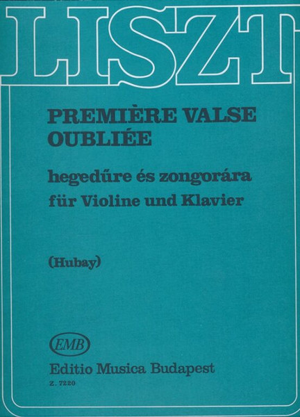 Liszt Ferenc: Premiere valse oubliée / Arranged by Hubay Jenő / Editio Musica Budapest Zeneműkiadó / 1976 / Liszt Ferenc: Első elfelejtett keringő / Átdolgozta Hubay Jenő