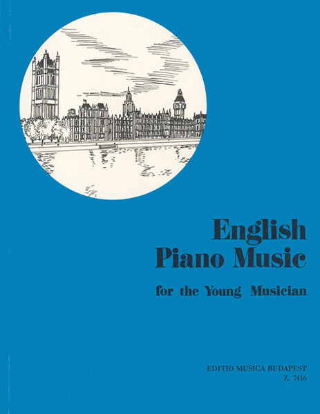 ENGLISH PIANO MUSIC / for the Young Musician / Edited by Balla György / Editio Musica Budapest Zeneműkiadó / 1976 / Angol zongoramuzsika / Közreadta Balla György 