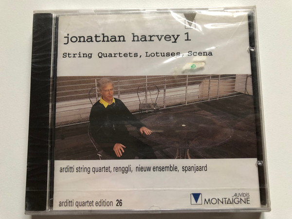 Jonathan Harvey 1: String Quartets, Lotuses, Scena / Arditti String Quartet, Nieuw Ensemble, Felix Renggli, Ed Spanjaard / Arditti Quartet Edition - 26 / Montaigne Audio CD 1995 / MO 782034