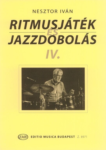 Rhythm Playing and Jazz Drumming 4 / Author: Nesztor Iván / Editio Musica Budapest Zeneműkiadó / 1983 / Ritmusjáték és jazzdobolás 4 / Szerző: Nesztor Iván