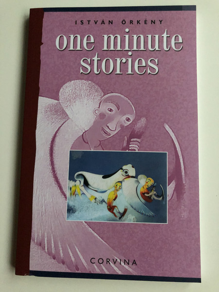 One Minute Stories by István Örkény / Egyperces Novellák Angol nyelven válogatás / Selected and Translated by Judith Sollosy / Corvina 2019 / Paperback (9789631361124)