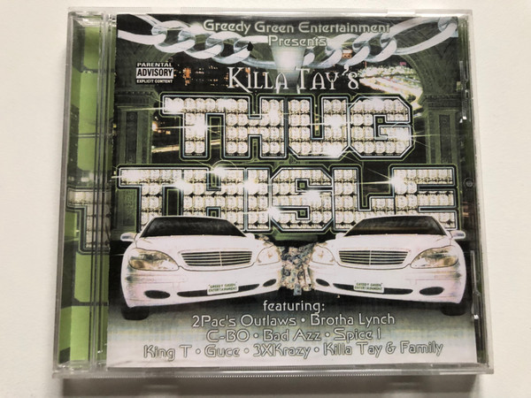 Greedy Green Entertainment Presents - Killa Tay – Thug Thisle / Featuring: 2 Pac's Outlaws; Brotha Lynch; C-BO; Bad Azz; Spice 1; King T; Guce; 3XKrazy; Killa Tay & Family / Mo Beatz Records! Audio CD / MOB 10005-2
