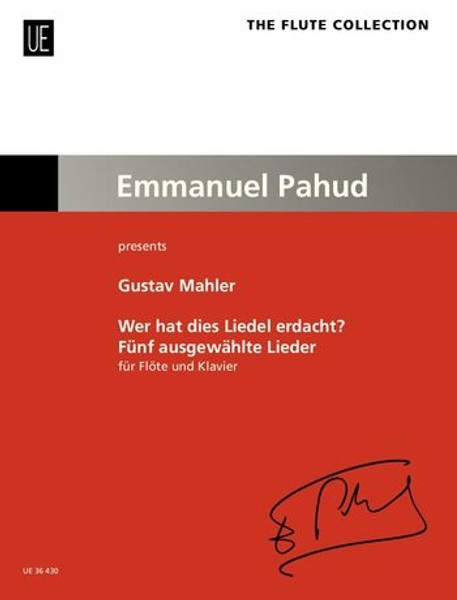 Mahler, Gustav: Wer hat dies Liedel erdacht? / Edited by Pahud, Emmanuel / Universal Edition / 2015 / Szerkesztette Pahud, Emmanuel 