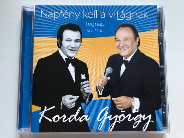 Napfény Kell A Világnak - Tegnap es ma - Korda György / Hungaroton Audio CD 2005 / HCD 71200