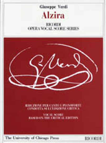 Verdi, Giuseppe: Alzira / Edizione critica a cura di S. Castelvecchi e J. Cheskin vocal/choral score / Ricordi / 2002 