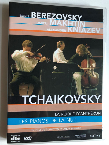 Boris Berezovsky, Dmitri Makhtin, Alexander Kniazev - Tchaikovsky / La Roque D'Anthéron, Les Pianos De La Nuit / Un Film De, Directed By Andy Sommer / Naïve DVD Video CD 2005 / DR 2115 AV 103