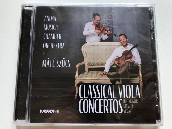 Classical Viola Concertos - Hoffmeister, Stamitz, Mozart - Anima Musicae Chamber Orchestra with Mate Szucs / Hungaroton Audio CD 2021 / HCD 32799