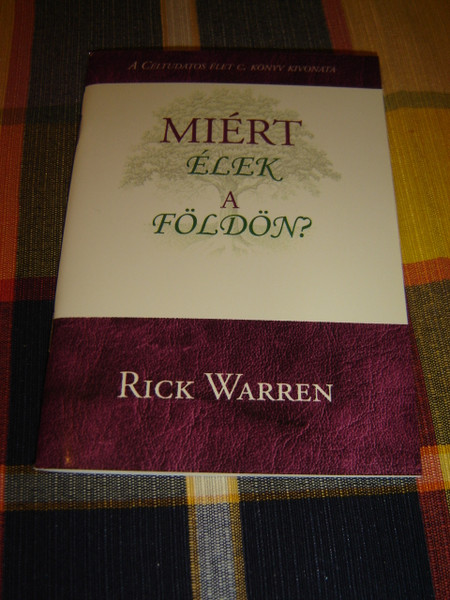 What on Earth Am I Here For - Hungarian Language Edition by Rick Warren / Miert elek a Foldon