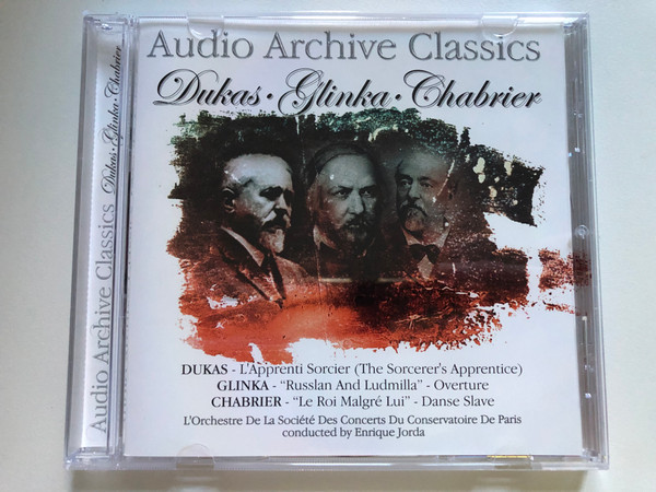 Dukas, Glinka, Chabrier / Dukas - L'Apprenti Sorcier (The Sorcerer's Apprentice); Glinka - "Russlan And Ludmilla" - Overture; Chabrier - "Le Roi Malgré Lui" - Danse Slave / Audio Archive Classics Audio CD / CLA010