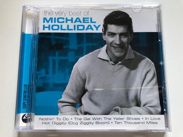 The Very Best Of Michael Holliday / Nothin' To Do; The Gal With The Yaller Shoes; In Love; Hot Diggity (Dog Ziggity Boom); Ten Thousand Miles / EMI Gold Audio CD 2006 / 094635886429