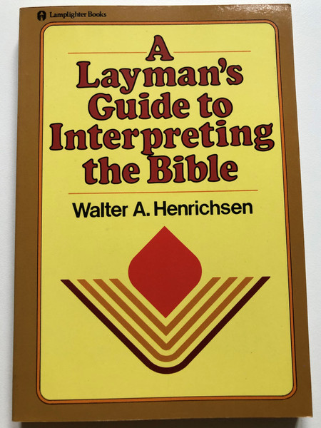 A Layman's guide to Interpreting the Bible by Walter A. Henrichsen / Lamplighter Books - Navpress - Zondervan / Paperback 1978 (02598637701)
0310377013
