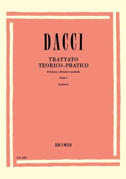 Dacci, Giusto: TRATTATO TEORICO-PRATICO DI LETTURA E DIVISIONE MUSICALE. / PARTE I / Ricordi / 1984 