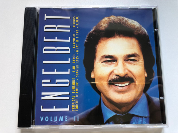 Engelbert - Volume II / Tropical Sunshine; Blue Bayou; Acapulco; Feelings; Touche D'amour; Spanish Eyes; What If I Try; a. m. o. / Eurotrend Audio CD Stereo / CD 157.703 