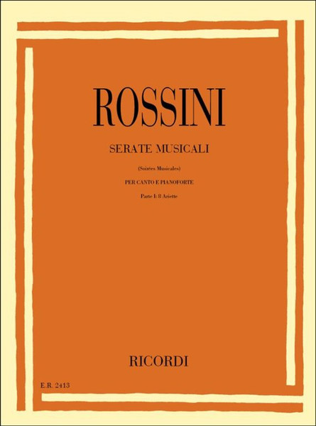 Rossini, Gioacchino: SERATE MUSICALI. PARTE I: 8 ARIETTE / Ricordi