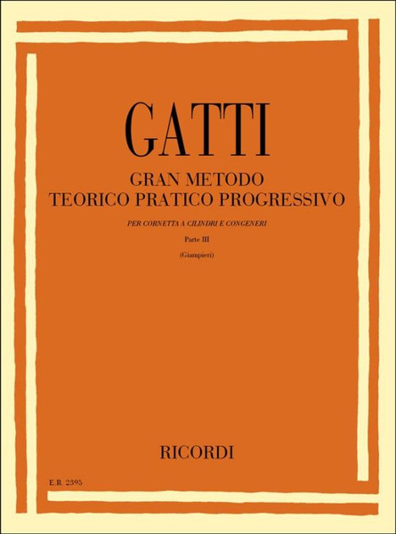 Gatti, Domenico: GRAN METODO TEORICO PRATICO PROGRESSIVO / PER CORNETTA A CILINDRI E CONGENERI / Ricordi / 1984 