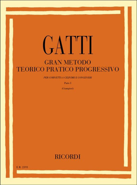 Gatti, Domenico: GRAN METODO TEORICO PRATICO PROGRESSIVO PER CORNETTA / A CILINDRI E CONGENERI. PARTE I / Ricordi / 1984 