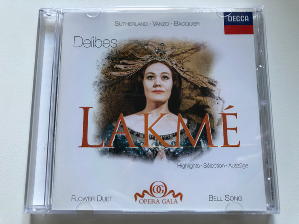 Sutherland, Vanzo, Bacquier - Delibes: Lakmé - Highlights (Flower Duet; Bell Song) / Opera Gala / Decca Audio CD 1998 / 458 220-2