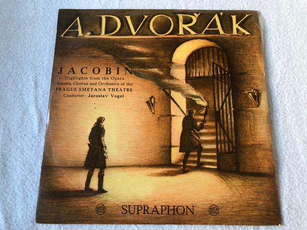 A. Dvořák, Chorus Of The Prague Smetana Theatre, Orchestra Of The Prague Smetana Theatre Conductor Jaroslav Vogel – Jacobin (Highlights From The Opera)  Supraphon  LP VINYL LPV-139